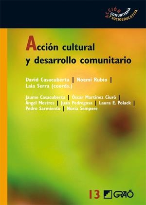 Acción cultural y desarrollo comunitario | 9788499800646 | Rubio Gómez, Noemí;Casacuberta Sevilla, David;Pedregosa Sánchez, Juan;Polack Saionz, Laura;Sarmiento
