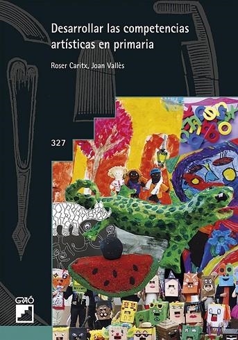 Desarrollar las competencias artísticas en primaria | 9788499808031 | Caritx Vilaseca, Roser;Vallès Villanueva, Joan