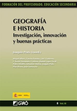 Geografía e Historia. Investigación, innovación y buenas prácticas | 9788499803012 | Prats Cuevas, Joaquim;Hernández Cardona, F. Xavier;López Facal, Ramón;Miralles Martínez, Pedro;Molin
