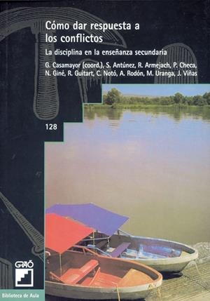 Cómo dar respuesta a los conflictos | 9788478271887 | Casamayor Pérez, Gregorio;Antúnez Marcos, Serafín;Armejach Carreras, Rita;Checa Ferrández, Pepe;Giné