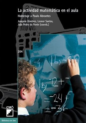 La actividad matemática en el aula | 9788478273553 | Giménez Rodríguez, Joaquim;Mendes da Ponte, Joao Pedro;Santos, Leonor;Bertazzoli, Luisa;Brocardo, Jo