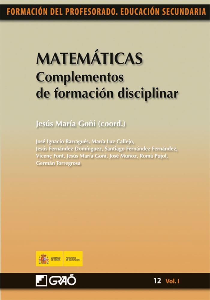 Matemáticas. Complementos de formación disciplinar | 9788499800455 | Goñi Zabala, Jesús M.ª;Fernández Fernández, Santiago;Font Moll, Vicenç;Muñoz Santonja, José;Pujol Pu