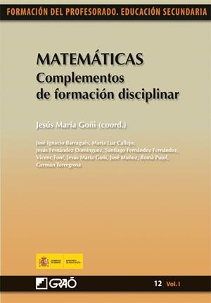 Matemáticas. Complementos de formación disciplinar | 9788499800455 | Goñi Zabala, Jesús M.ª;Fernández Fernández, Santiago;Font Moll, Vicenç;Muñoz Santonja, José;Pujol Pu