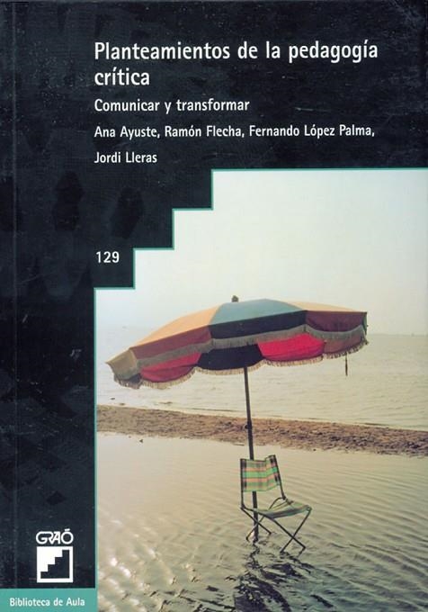 Planteamientos de la pedagogía crítica | 9788478270972 | Ayuste González, Ana;Flecha García, Ramón;López Palma, Fernando;Lleras Górriz, Jordi