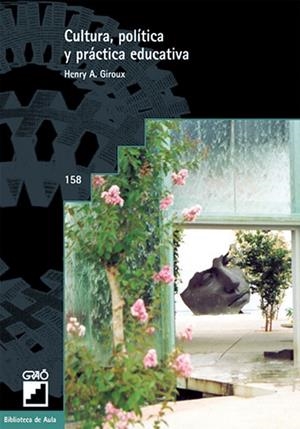 Cultura, política y práctica educativa | 9788478272525 | Flecha García, Ramón;Giroux, Henry A.