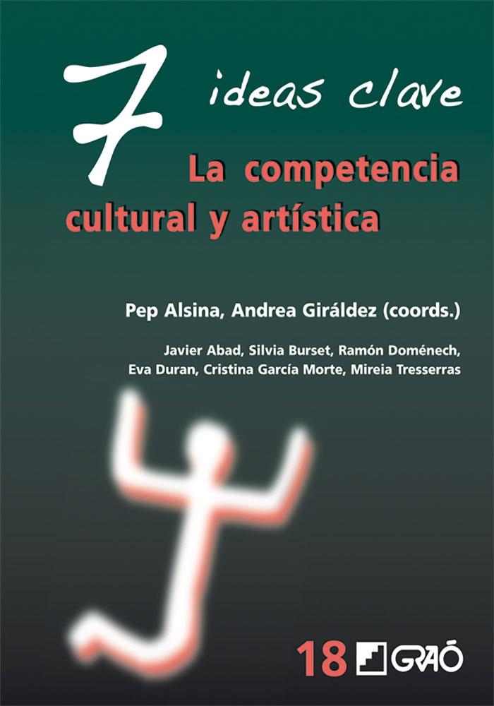 7 Ideas Clave. La competencia cultural y artística | 9788499804736 | Alsina Masmitjà, Pep;Giráldez Hayes, Andrea;Abad Molina, Javier;Burset Burillo, Sílvia;Doménech Vill