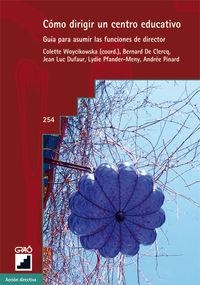 Cómo dirigir un centro educativo | 9788478276462 | PINARD, ANDREE;WOYCIKOWSKA, COLETTE;DE CLERCQ, BERNARD;DUFAUR, JEAN-LUC;PFANDER-MENY, LYDIE