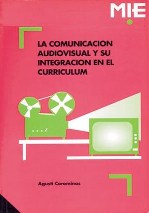 La comunicación audiovisual y su integración en el currículum | 9788478271030 | Corominas Casals, Agustí