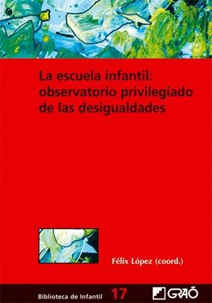 La escuela infantil: observatorio privilegiado de las desigualdades | 9788478274789 | López Sánchez, Félix;Canal Bedia, Ricardo;Cantero López, Mª José;De Paul Ochotorena, Joaquín;Fuentes