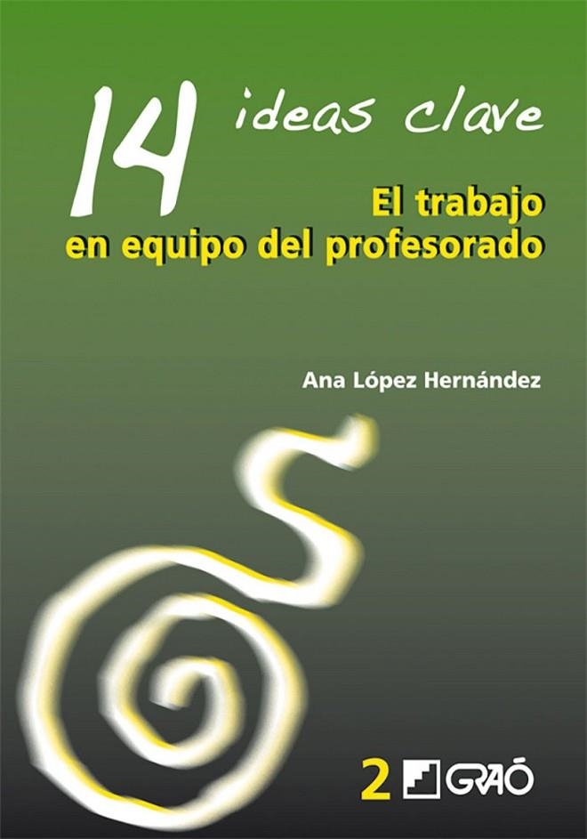 14 Ideas Clave. El trabajo en equipodel profesorado | 9788478274741 | López Hernández, Ana