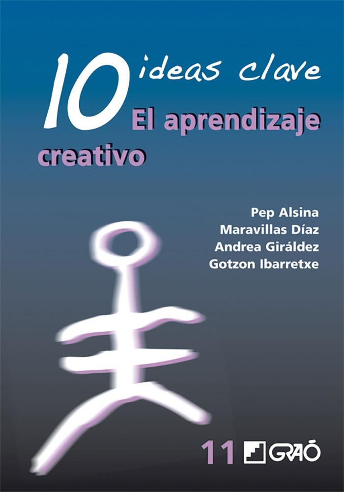 10 Ideas Clave. El aprendizaje creativo | 9788478277117 | Ibarretxe Txakartegi, Gotzon;Alsina Masmitjà, Pep;Díaz Gómez, Maravillas;Giráldez Hayes, Andrea