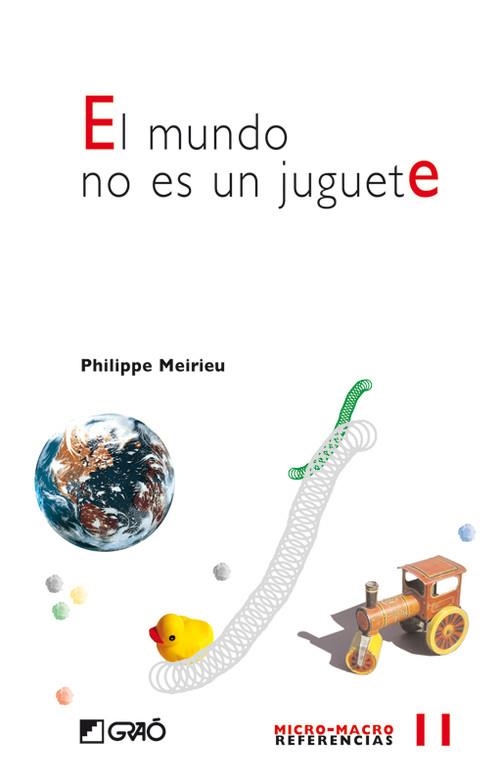 El mundo no es un juguete | 9788478274857 | Meirieu, Philippe