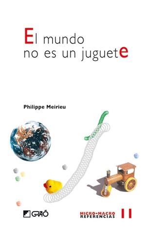 El mundo no es un juguete | 9788478274857 | Meirieu, Philippe