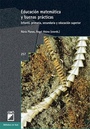 Educación matemática y buenas prácticas | 9788478276950 | Alsina i Pastells, Àngel;Planas Raig, Núria;Alsina Català, Claudi;Alsina Tarrés, Miquel;Aubanell Pou
