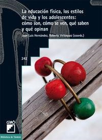 La educación física, los estilos de vida y los adolescentes: cómo son, cómo se ven, qué saben y qué opinan | 9788478275212 | Hernández Álvarez, Juan Luis;Velazquez Buendia, Roberto;Lopez Crespo, Clara;López Rodríguez, Ángeles