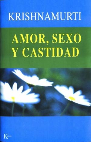 Amor, sexo y castidad | 9788472455139 | Krishnamurti, Jiddu