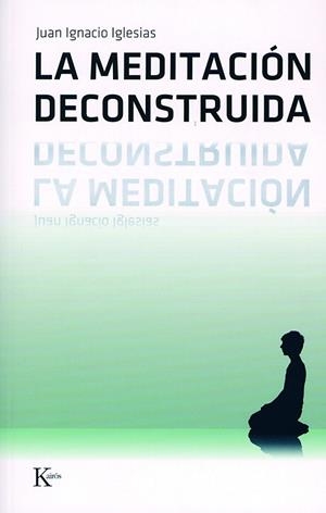 La meditación deconstruida | 9788472456501 | Iglesias Rodríguez, Juan Ignacio