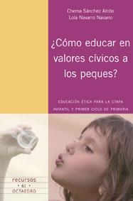 ¿Cómo educar en valores cívicos a los peques? | 9788480638647 | Sánchez Alcón, Chema;Navarro Navarro, Lola