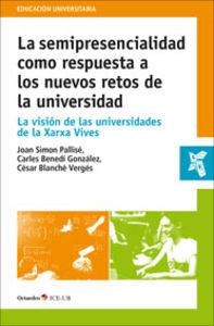 La semipresencialidad como respuesta a los nuevos retos de la universidad | 9788499214511 | Simó Pallisé, Joan;Benedí González, Carles