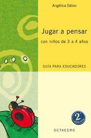 Jugar a pensar con niños de 3 a 4 años | 9788480637015 | Sátiro, Angélica