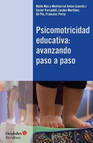 Psicomotricidad educativa: avanzando paso a paso | 9788499219752 | Mas Parera, Maite;Anton Rosera, Montserrat;Forcadell Drago, Xavier;Martínez Mínguez, Lurdes;Pla Camp