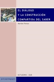 El diálogo y la construcción compartida del saber | 9788480635141 | Pomar, Maribel