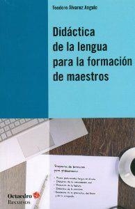 Didáctica de la lengua para la formación de maestros | 9788499213941 | Álvarez Angulo, Teodoro