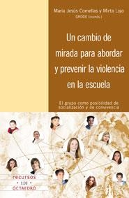 Un cambio de mirada para abordar y prevenir la violencia en  las escuelas | 9788499210001 | Comellas i Carbó, Mª Jesús (Coordinadora del grupo GRODE);Lojo Suárez, Mirta (Coordinadora del grupo