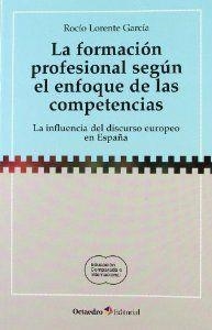 La formación profesional según el enfoque de las competencias | 9788499212692 | Lorente García, Rocío