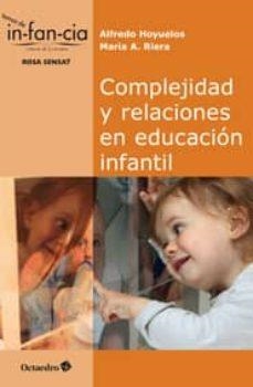 Complejidad  y relaciones en educación infantil | 9788499217314 | Hoyuelos Planillo, Alfredo;Riera Jaume, Maria Antònia