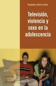 Televisión, violencia y sexo en la adolescencia | 9788499211459 | Albero Andrés, Magdalena