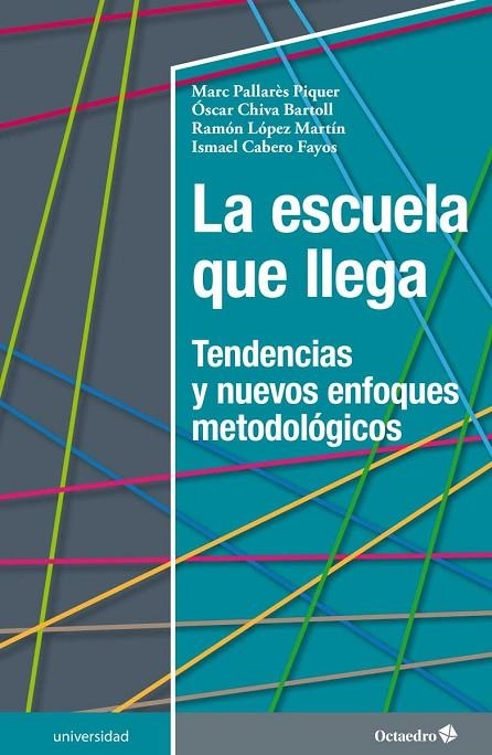 La escuela que llega | 9788417219208 | Pallarès Piquer, Marc;Chiva Bartoll, Óscar;López Martín, Ramón;Cabero Fayos, Ismael