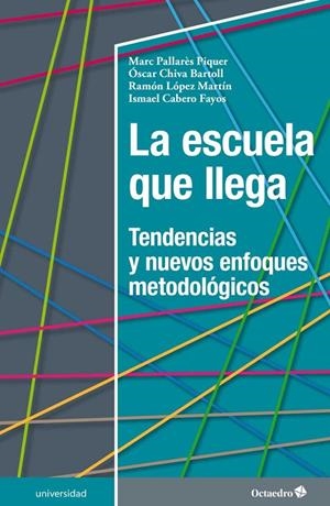 La escuela que llega | 9788417219208 | Pallarès Piquer, Marc;Chiva Bartoll, Óscar;López Martín, Ramón;Cabero Fayos, Ismael