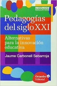 Pedagogías del siglo XXI | 9788499216218 | Carbonell Sebarroja, Jaume;Carbonell Sebarroja, Jaume