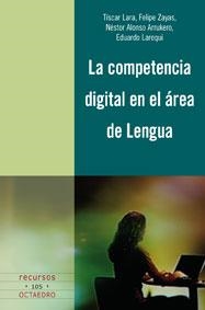 La competencia digital en el área de Lengua | 9788499210087 | Lara Padilla, Tíscar;Zayas Hernando, Felipe;Alonso Arrukero, Néstor;Larequi García, Eduardo