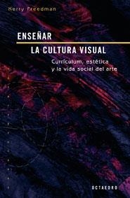 Enseñar la cultura visual | 9788480638456 | Freedman, Kerry