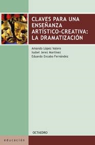 Claves para una enseñanza artístico-creativa: La Dramatización | 9788480639149 | López Valero, Amando;Jerez Martínez, Isabel;Encabo Fernández, Eduardo
