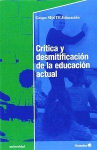 Crítica y desmitificación de la educación actual | 9788499214078 | Educación, Grupo SI (e) TE. Educación