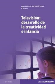 Televisión: desarrollo de la creatividad e infancia | 9788499210902 | Moral Pérez, María Esther del