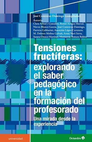 Tensiones fructíferas: explorando el saber pedagógico en la formación del profesorado | 9788499218700 | Contreras Domingo, José