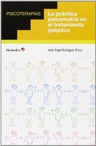 La práctica psicomotriz en el tratamiento psíquico | 9788499214061 | Rodríguez Ribas, José Ángel