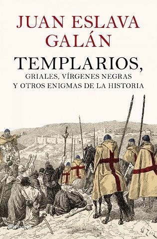 Templarios, griales, vírgenes negras y otros enigmas de la Historia | 9788408102007 | Eslava Galán, Juan