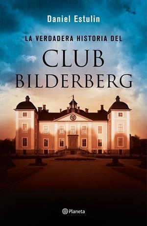 La verdadera historia del Club Bilderberg | 9788408146667 | Estulin, Daniel