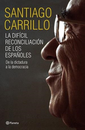 La difícil reconciliación de los españoles | 9788408099185 | Carrillo, Santiago
