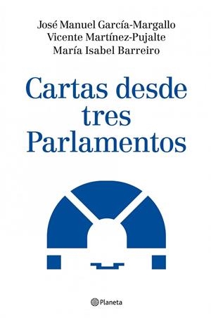 Cartas desde tres Parlamentos | 9788408086932 | Barreriro Fernández, María Isabel;García-Margallo, José Manuel;Martinez-Pujalte Lopez, Vicente