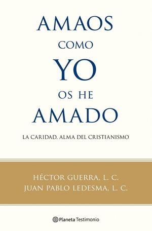 Amaos como yo os he amado | 9788408100560 | Héctor Guerra, L. C.;Ledesma, L. C., Juan Pablo