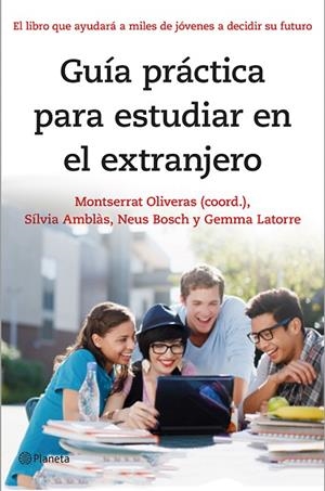 Guía práctica para estudiar en el extranjero | 9788408141303 | Oliveras, Montserrat;Amblàs, Sílvia;Bosch, Neus;Latorre, Gemma