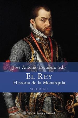 El Rey. Historia de la Monarquía. Volumen 1 | 9788408076964 | José Antonio Escudero, ed.