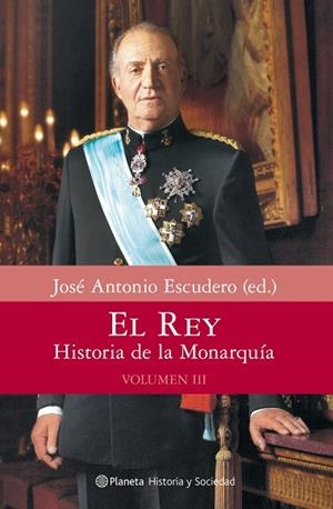El Rey. Historia de la Monarquía. Volumen 3 | 9788408080657 | José Antonio Escudero, ed.