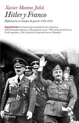 Hitler y Franco. Diplomacia en tiempos de guerra | 9788408073826 | Moreno Juliá, Xavier